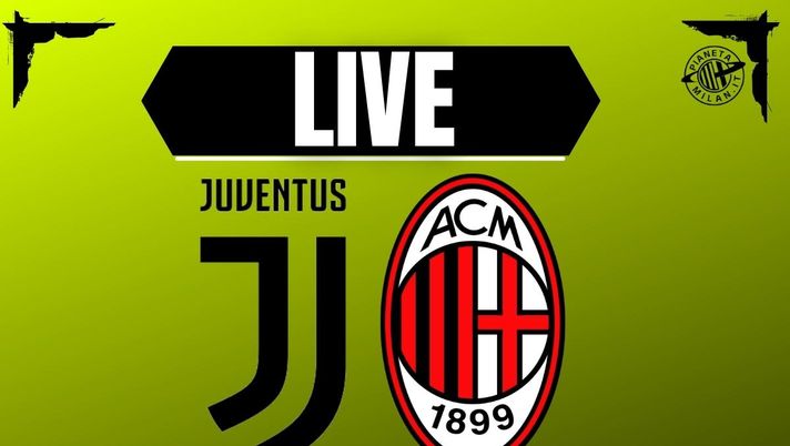 Serie A, Juventus-Milan: dove vederla e le probabili formazioni | LIVE NEWS