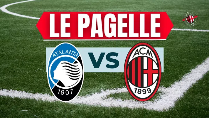 Pagelle Atalanta-Milan Serie A 2024-2025