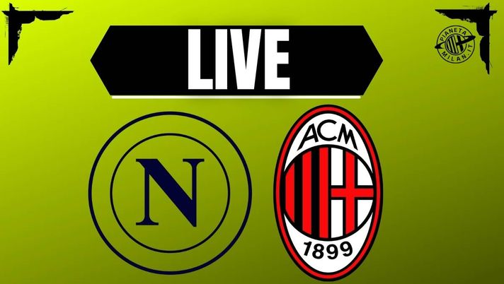 Napoli-Milan di Serie A in diretta: le notizie in live | PM