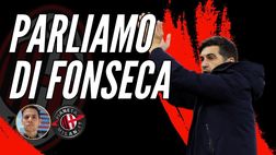 FONSECA AL MILAN? SONO “ILLAZIONI”. PARLIAMONE…