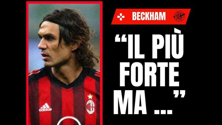 Ex Milan, Beckham: 'Maldini incredibile, il più forte mai visto. Ma il miglior capitano ...'