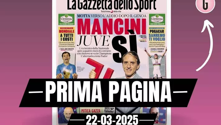 Prima pagina Gazzetta dello Sport: 'Mancini-Juventus, sì. Motta addio'