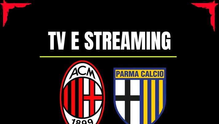 Milan-Parma: DAZN o Sky? Ecco dove vederla in diretta tv e streaming