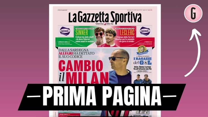 Prima pagina Gazzetta dello Sport: 'Allegri cambia il Milan'