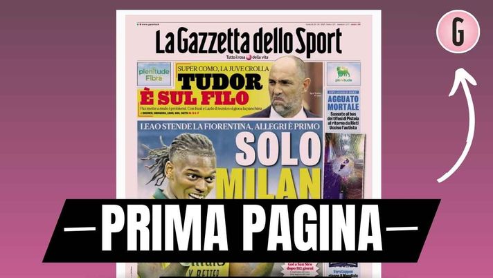 Prima pagina Gazzetta dello Sport: 'Solo Milan: Leao stende la Fiorentina, Allegri è primo'