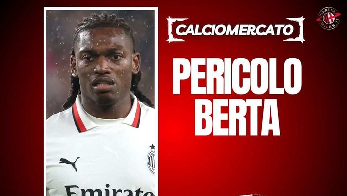 Calciomercato Milan, Berta e l'Arsenal pazzi di Leao! La valutazione ...