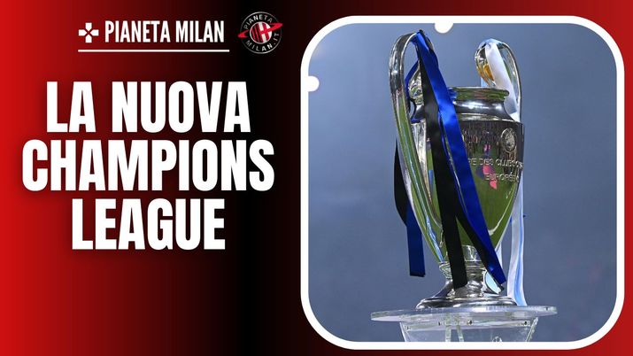 Nuova Champions League, ecco il regolamento 31/07/2024 PianetaMilan.it