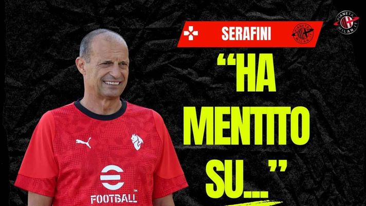 Milan, Serafini: 'Allegri? Due fattori epocali. Ha mentito su ...'