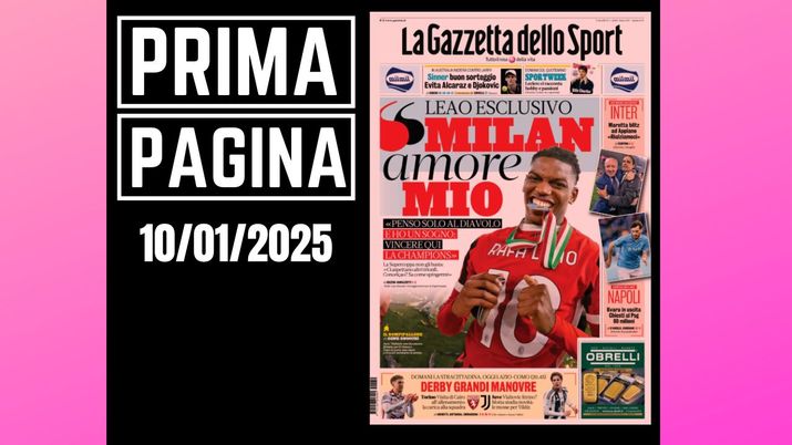 Prima pagina Gazzetta dello Sport - Leao: 'Milan, amore mio'