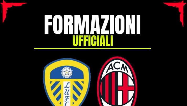 Amichevole Leeds-Milan, le formazioni ufficiali: giocano Jashari e Gimenez - immagine 1