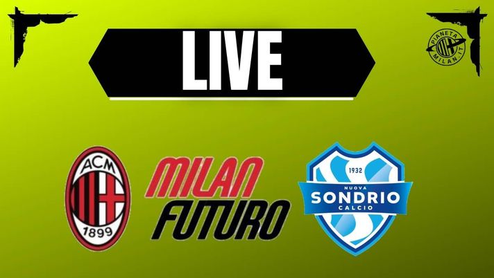Milan Futuro-Nuova Sondrio di Serie D in diretta | Live Pm