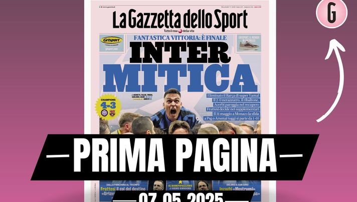 Prima pagina Gazzetta dello Sport: 'Inter mitica: fantastica vittoria'