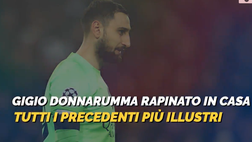 VIDEO / Donnarumma rapinato in casa: tutti i precedenti più illustri