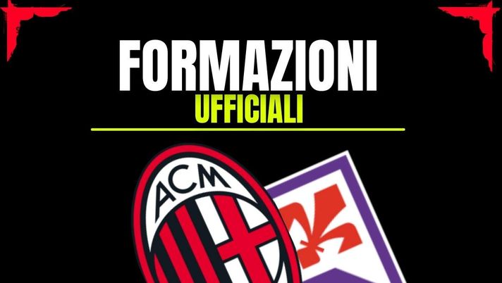 Formazioni ufficiali Milan-Fiorentina Serie A 2024-25