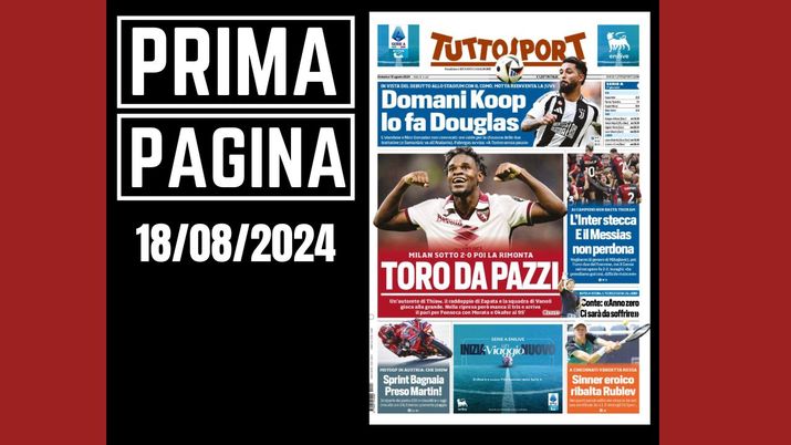 Prima pagina Tuttosport: Torino da pazzi, ma il Milan rimonta