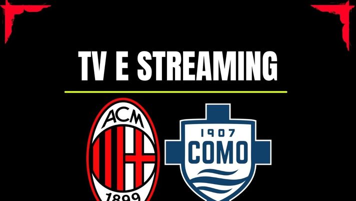 Milan-Como: DAZN o Sky? Ecco dove vederla in diretta tv e streaming