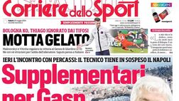 PRIMA PAGINA CORRIERE DELLO SPORT OGGI: “Supplementari per Gasp, ADL pronto all-in su Conte”