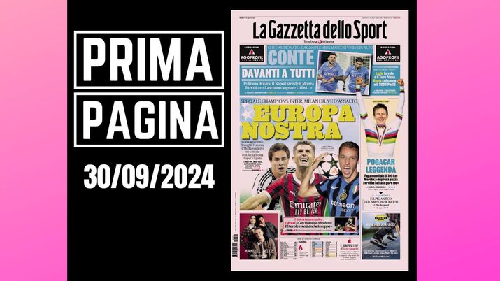 La Gazzetta dello Sport, la prima pagina di oggi, lunedì 30 settembre 2024 La Gazzetta dello Sport