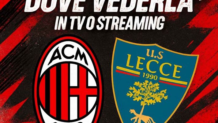Milan-Lecce oggi su Sky o DAZN? Dove vederla in diretta tv o streaming