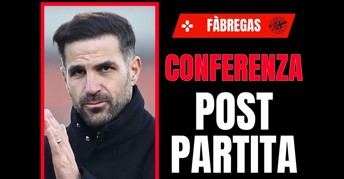 Como Milan, a Fabregas rode: “Saranno contenti i risultatisti, ma…”