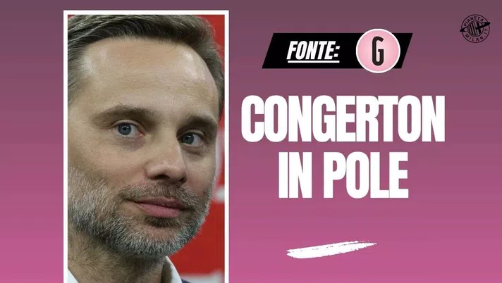 Milan, direttore sportivo: Congerton in pole. Ecco chi è?