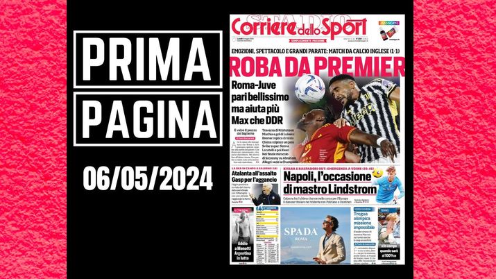 Il Corriere dello Sport, la prima pagina di oggi, lunedì 6 maggio 2024 Il Corriere dello Sport