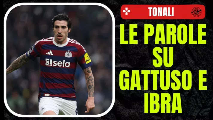 Sandro Tonali AC Milan Calciomercato Milan Newcastle