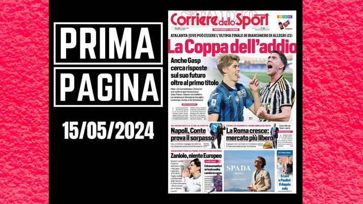 Il Corriere dello Sport, la prima pagina di oggi, mercoledì 15 maggio 2024 Il Corriere dello Sport