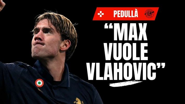 Milan, Pedullà: 'Allegri ha scelto Vlahovic, ma non è detto che ...'