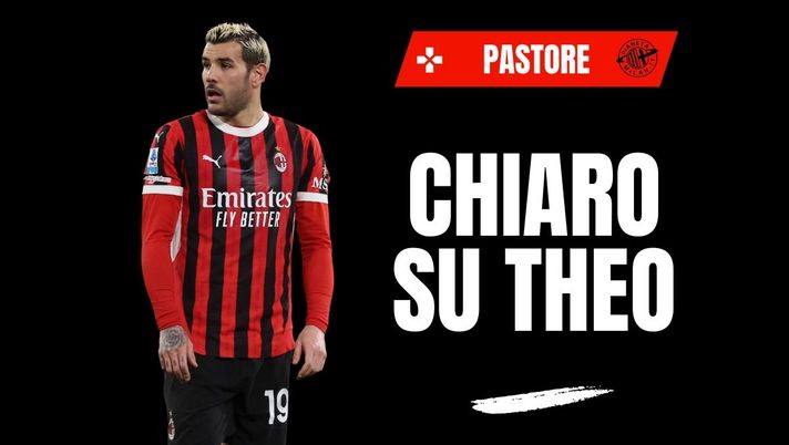 Milan, Pastore: 'Theo Hernandez? Gestito male. Quando ha voglia...'