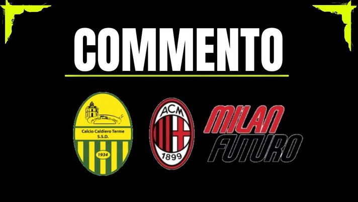 Caldiero Terme-Milan Futuro 0-3: mentalità giusta e qualità per i rossoneri