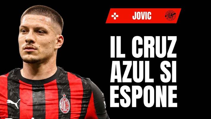 Calciomercato Milan, Jovic via? Il presidente del Cruz Azul conferma e rivela ...