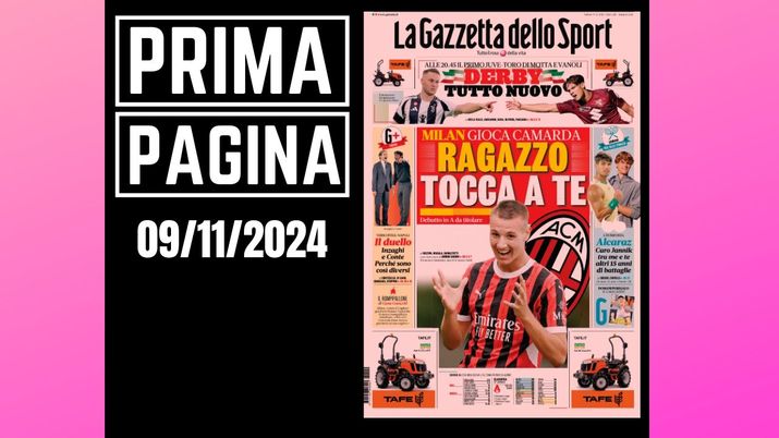 Prima pagina Gazzetta dello Sport: Milan gioca Camarda. Ragazzo tocca a te