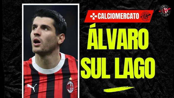 Calciomercato Milan, è fatta per Morata al Como: le ultime news