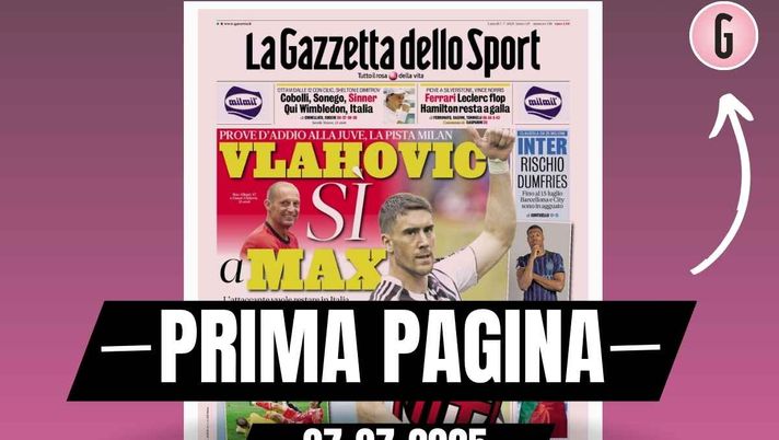 La Gazzetta dello Sport, la prima pagina di oggi, lunedì 7 luglio 2025 Prima pagina Gazzetta dello Sport: 'Milan, sì di Vlahovic ad Allegri'