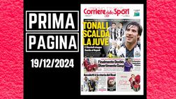 Prima pagina Corriere dello Sport: “Tonali scalda i tifosi della Juventus”