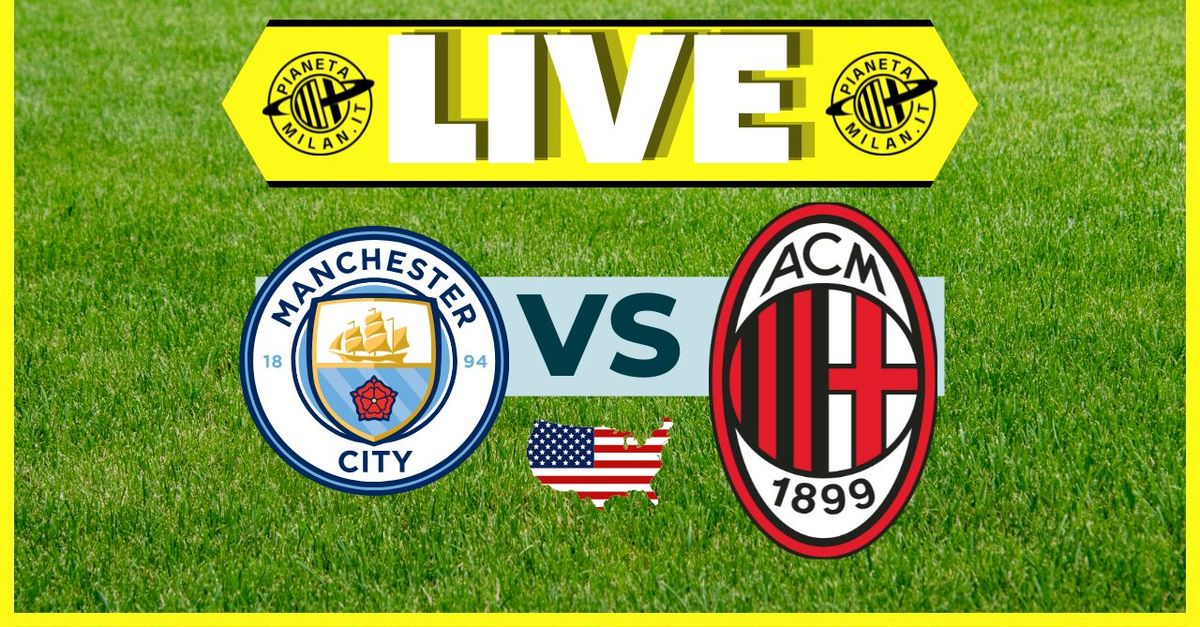 Amichevole Manchester City Milan 1 2 al 45?: Colombo gol, Florenzi out | LIVE News