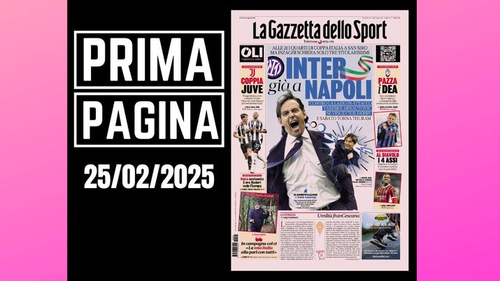 La Gazzetta dello Sport, la prima pagina di oggi, martedì 25 febbraio 2025 La Gazzetta dello Sport