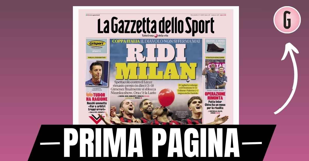 Prima pagina Gazzetta dello Sport: “Ridi Milan, il Diavolo non si ferma mai: 3 0 al Lecce”