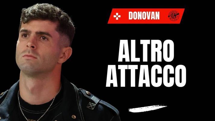 Milan, Donovan punge Pulisic: 'A nessuno importa se segna. Il punto è ...'