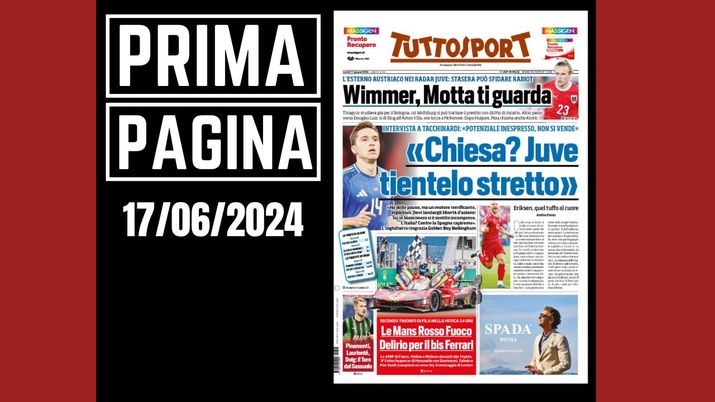 Prima pagina Tuttosport: 'Chiesa? Juventus tienitelo stretto'