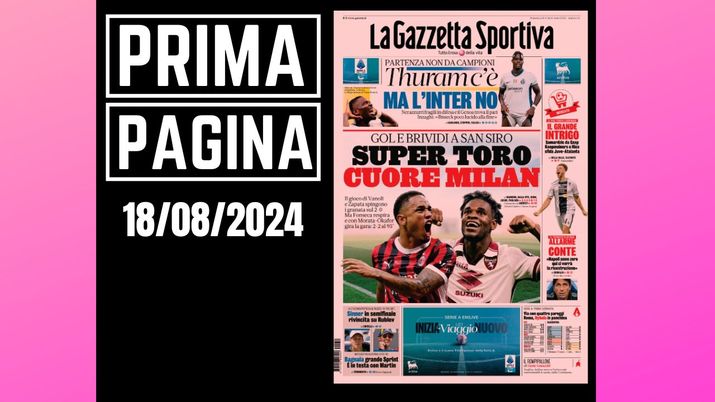 Prima pagina Gazzetta dello Sport: super Torino. Cuore Milan
