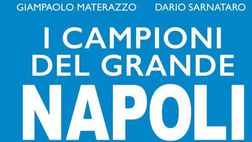 “I campioni del grande Napoli”: in uscita il nuovo libro di Materazzo e Sarnataro