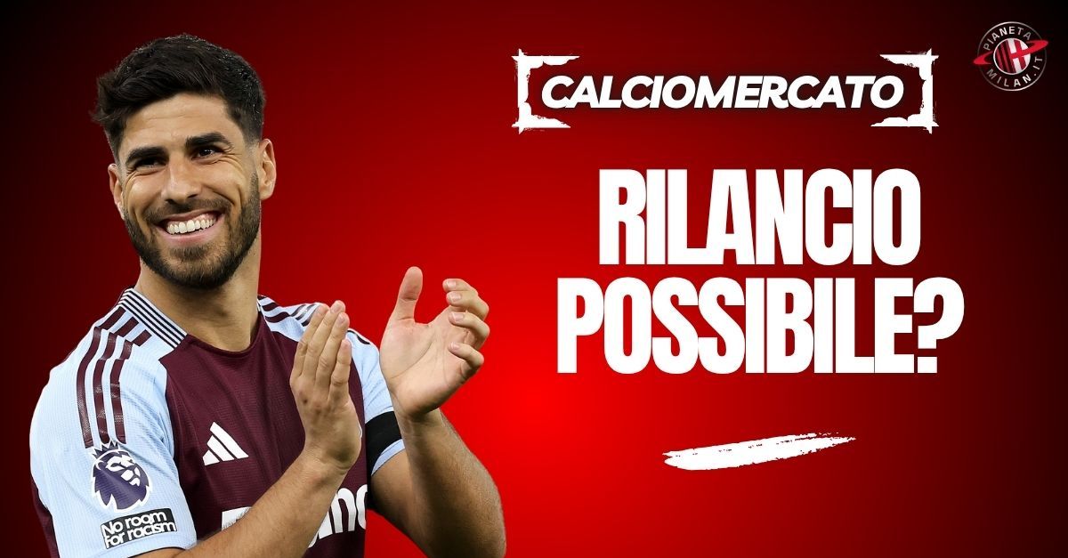 Milan su Asensio: suggestione o rischio calcolato?