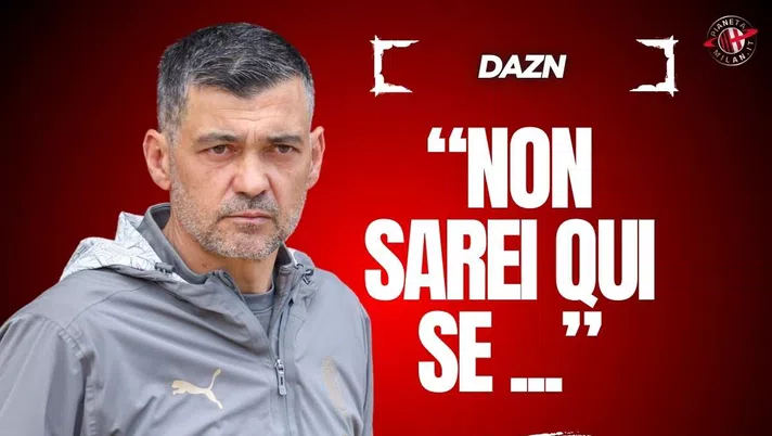 Milan, Conceicao a 'DAZN': 'Obiettivi quarto posto e Coppa Italia. Gimenez ...'