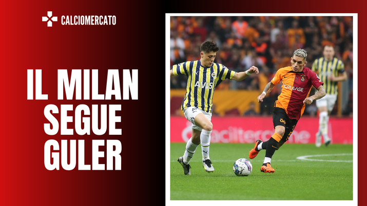 Arda Güler Fenerbahçe Calciomercato AC Milan