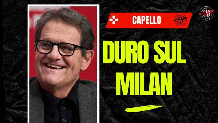 Milan, Capello: 'Non c'è società, unione, pensiero. Ci sono dirigenti che...'