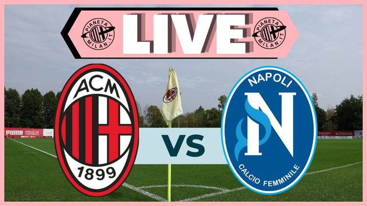 Live partita tra Milan e Napoli Femminile 12/01/2025 PianetaMilan.it