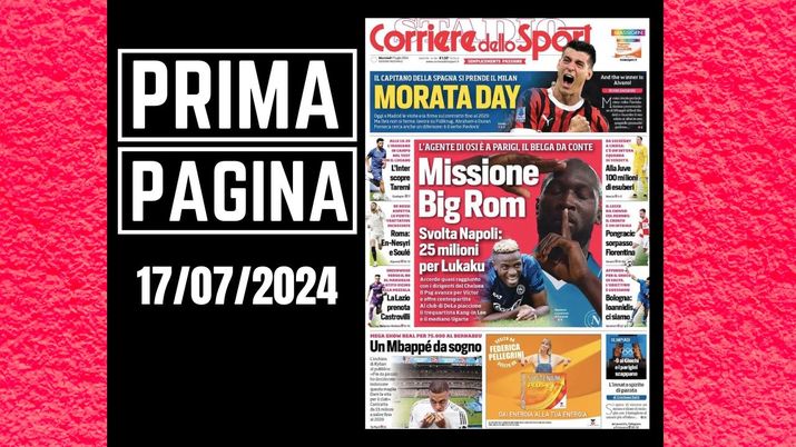 Il Corriere dello Sport, la prima pagina di oggi, mercoledì 17 luglio 2024 Il Corriere dello Sport