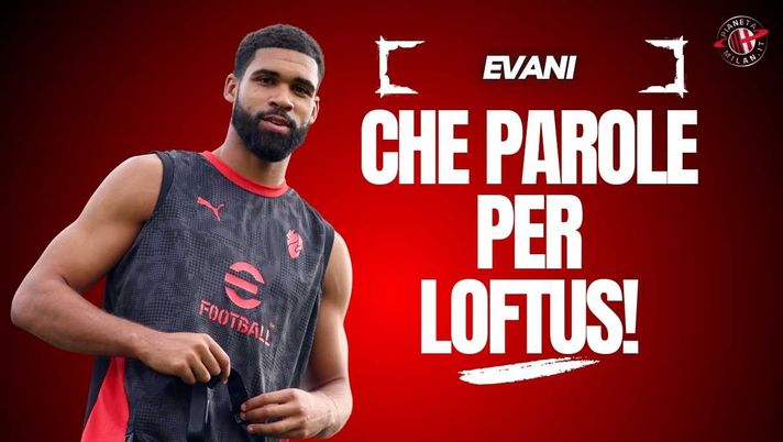 Milan, Evani: 'Loftus-Cheek è straordinario. Modric sarà importantissimo'